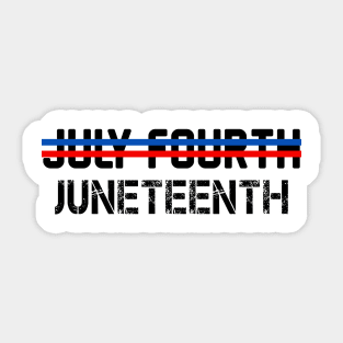 Juneteenth Not July Fourth Sticker